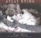 Atlas Dying : Images Inward